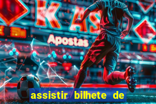 assistir bilhete de loteria filme dublado